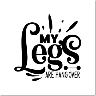 my Legs are hangover Posters and Art